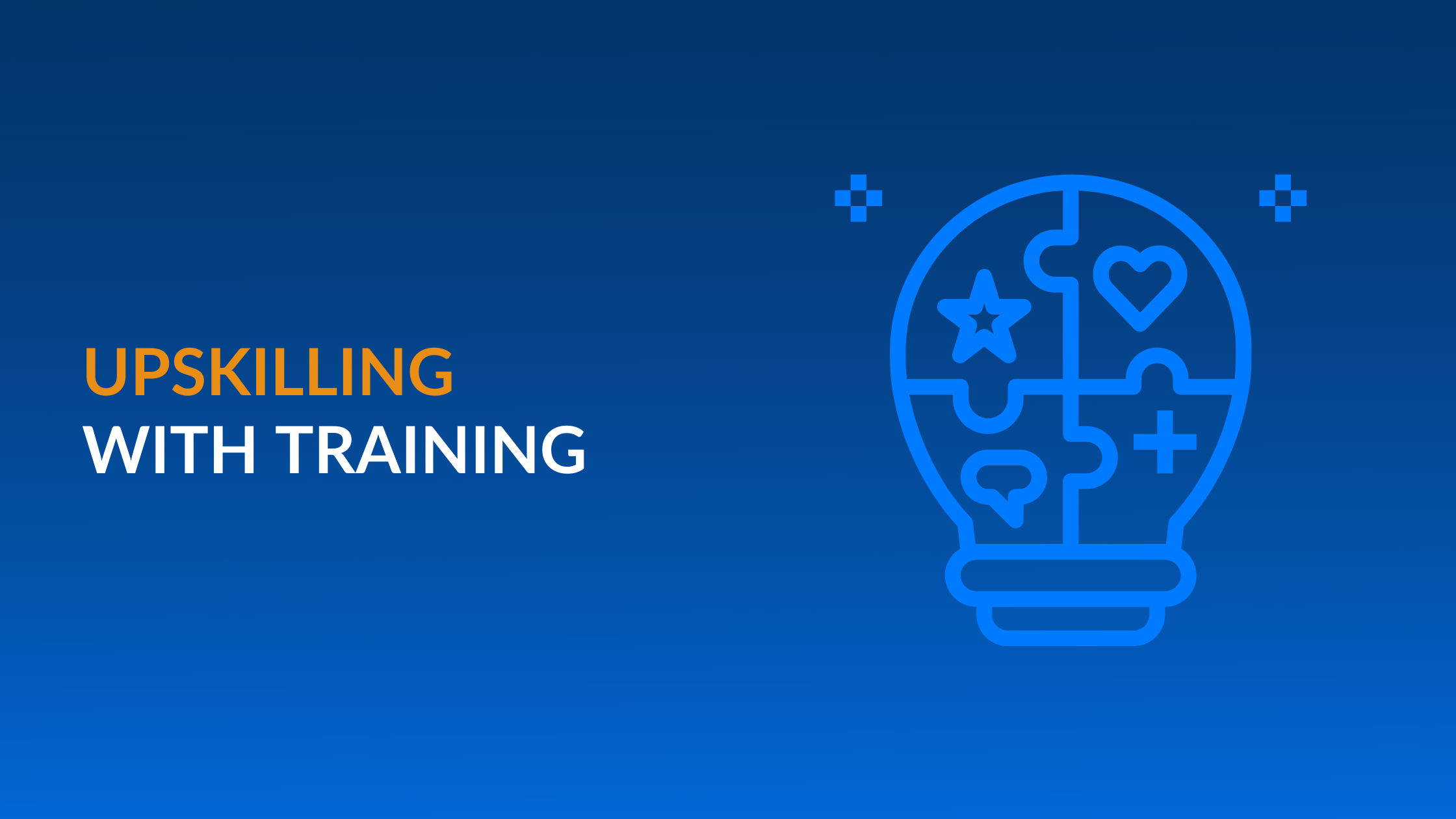 Upskilling with Training: Why it's Important to Your Organization